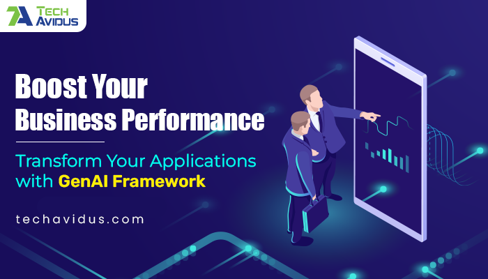 Boost Your Business Performance: Transform Your Applications with GenAI Framework